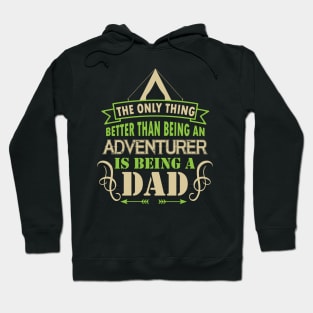 The only thing better than an adventurer is being a dad Hoodie